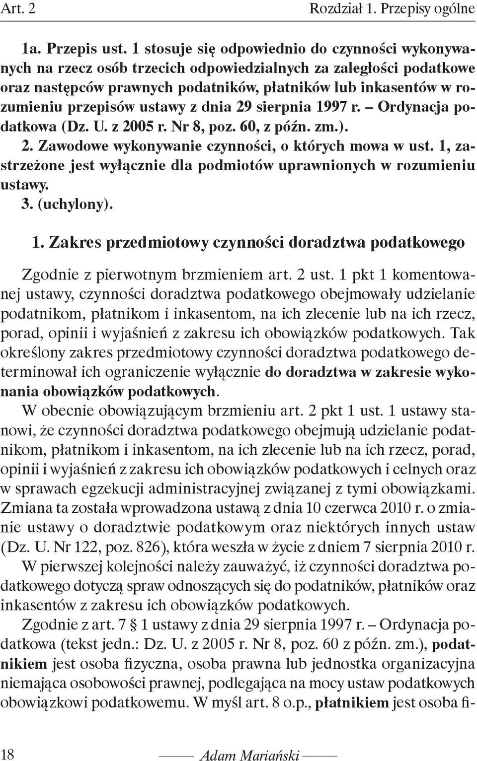 ustawy z dnia 29 sierpnia 1997 r. Ordynacja podatkowa (Dz. U. z 2005 r. Nr 8, poz. 60, z późn. zm.). 2. Zawodowe wykonywanie czynności, o których mowa w ust.