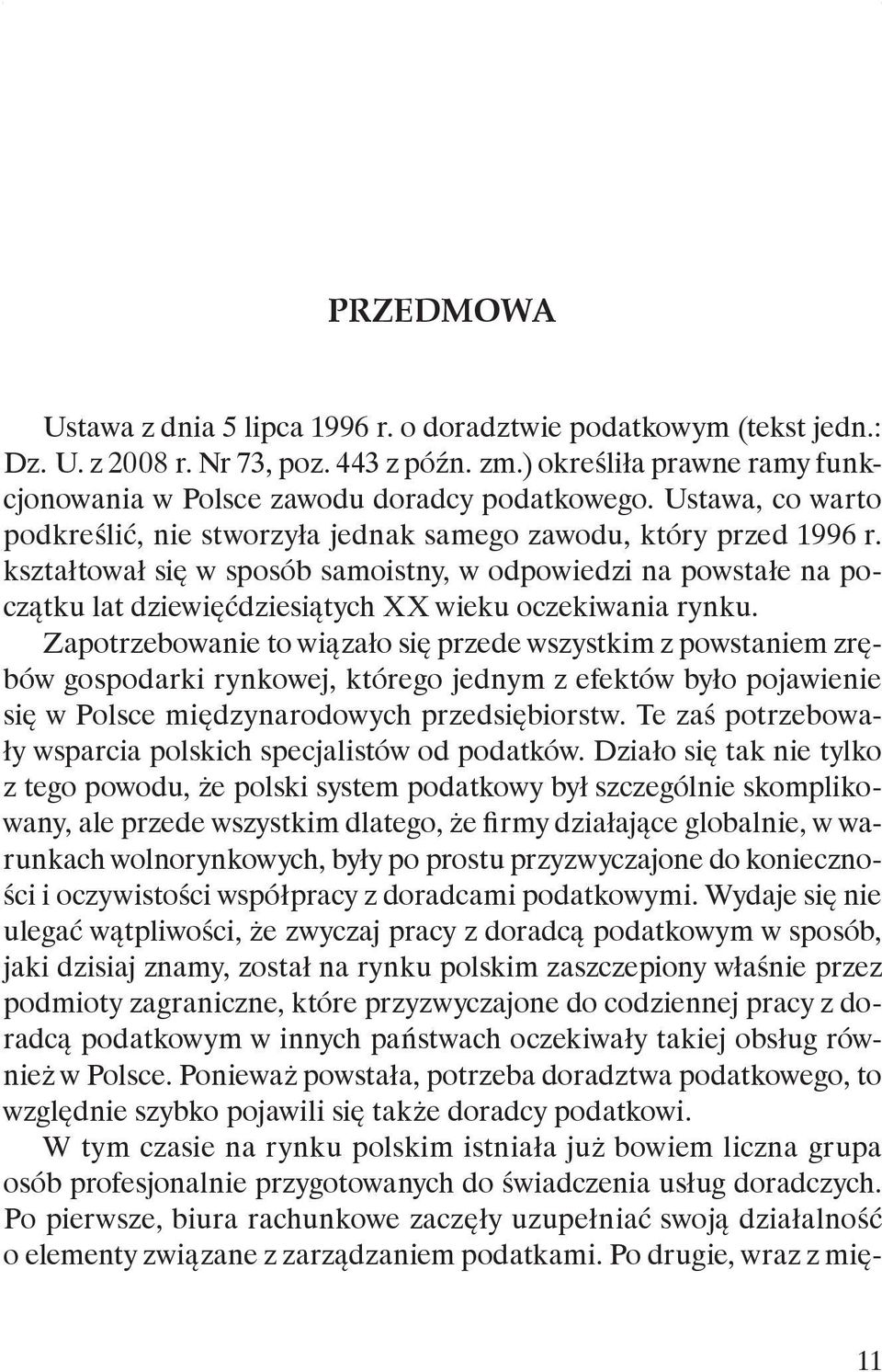 kształtował się w sposób samoistny, w odpowiedzi na powstałe na początku lat dziewięćdziesiątych XX wieku oczekiwania rynku.