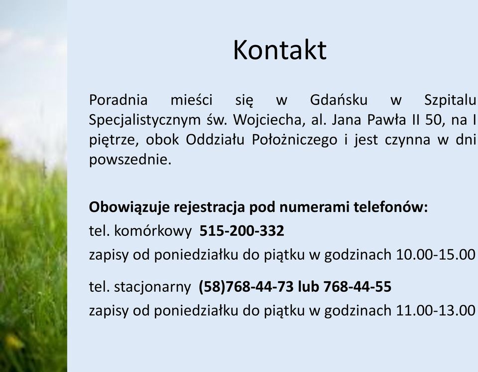 Obowiązuje rejestracja pod numerami telefonów: tel.