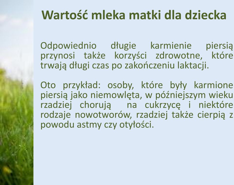 Oto przykład: osoby, które były karmione piersią jako niemowlęta, w późniejszym wieku