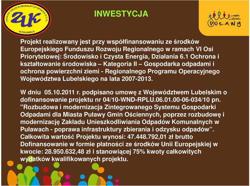 podpisano umowę z Województwem Lubelskim o dofinansowanie projektu nr 04/10-WND-RPLU.06.01.00-06-034/10 pn.