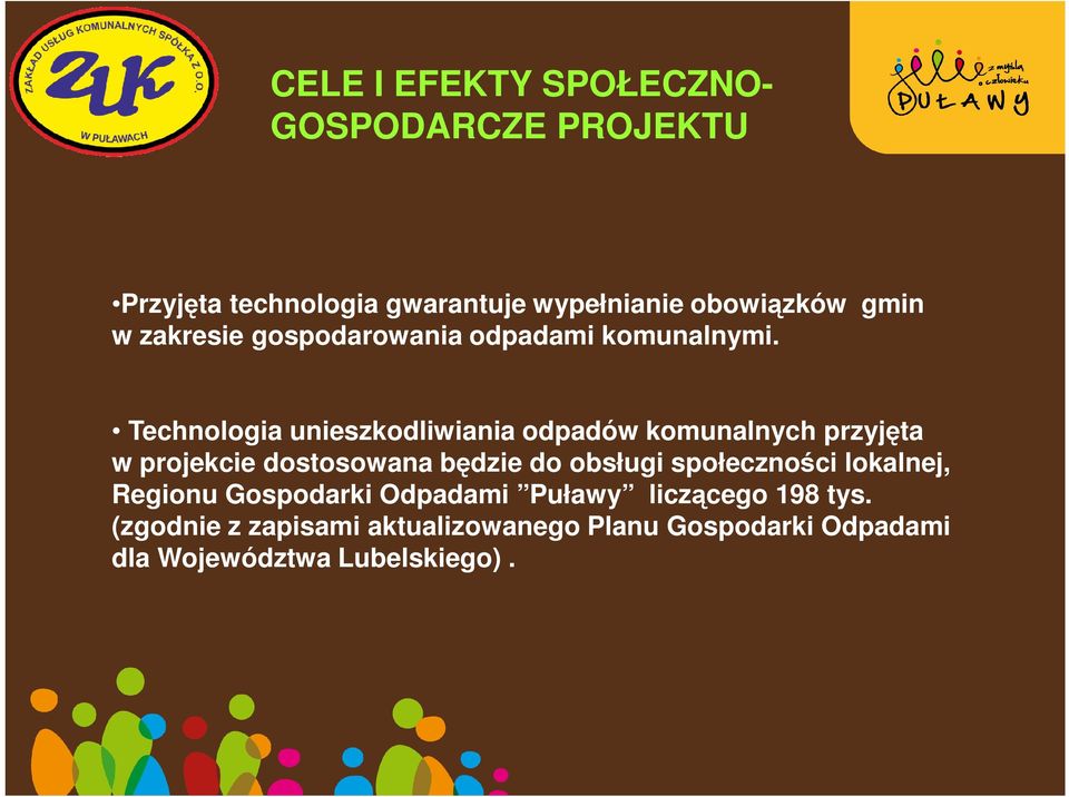 Technologia unieszkodliwiania odpadów komunalnych przyjęta w projekcie dostosowana będzie do obsługi