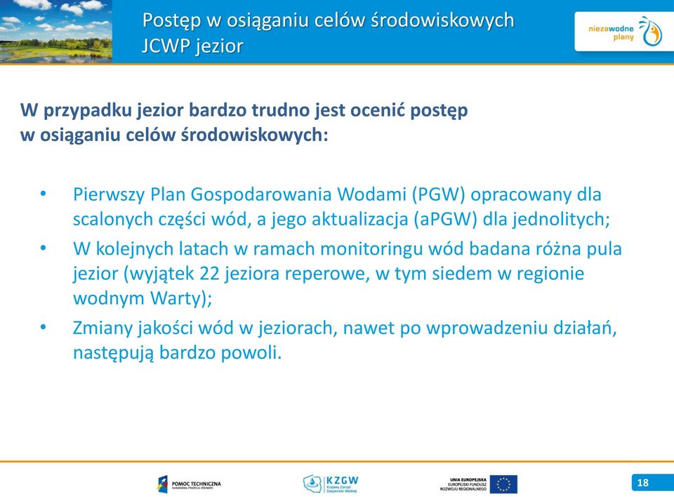 dla jednolitych; W kolejnych latach w ramach monitoringu wód badana różna pula jezior (wyjątek 22 jeziora reperowe, w tym