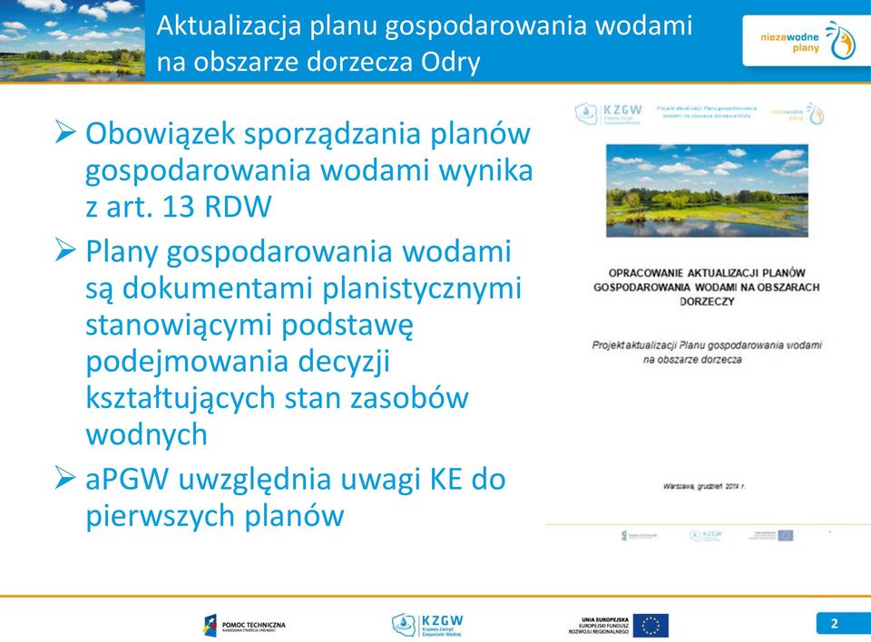 13 RDW Plany gospodarowania wodami są dokumentami planistycznymi stanowiącymi