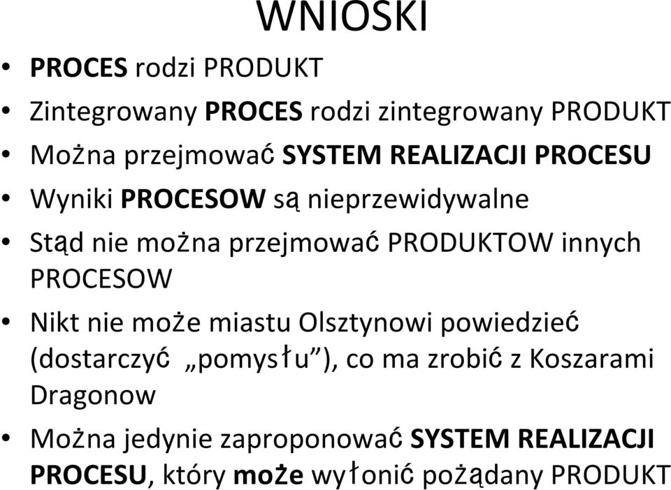 innych PROCESOW Nikt nie może miastu Olsztynowi powiedzieć (dostarczyć pomysłu ), co ma zrobić z