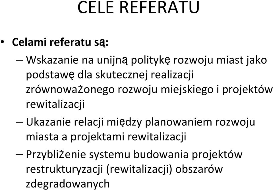 rewitalizacji Ukazanie relacji między planowaniem rozwoju miasta a projektami