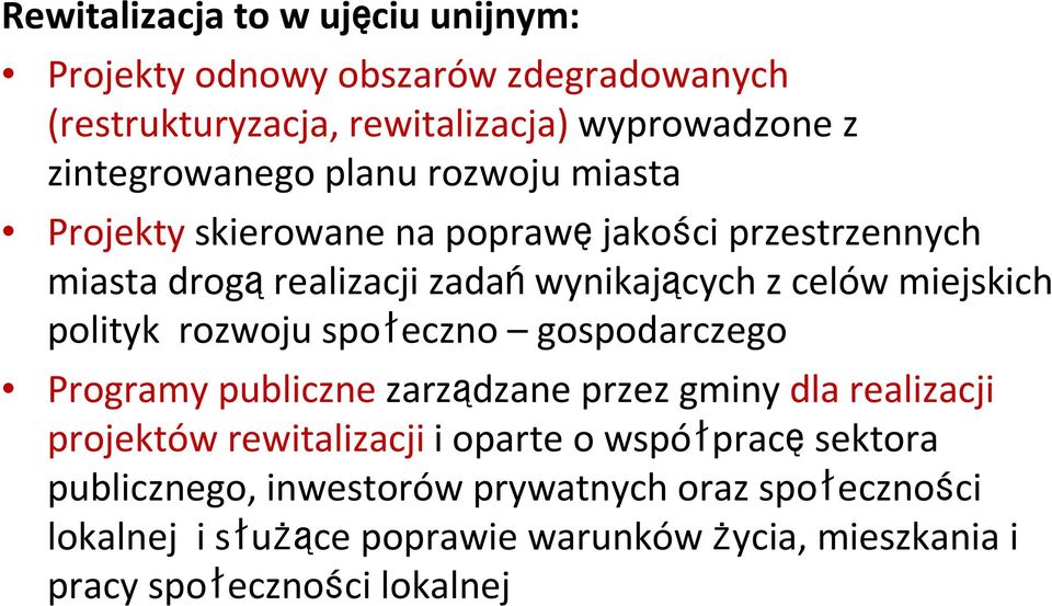 polityk rozwoju społeczno gospodarczego Programy publiczne zarządzane przez gminy dla realizacji projektów rewitalizacji i oparte o