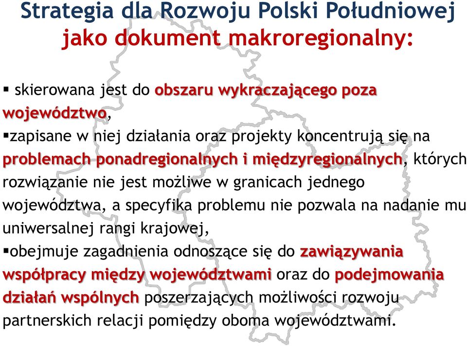 jednego województwa, a specyfika problemu nie pozwala na nadanie mu uniwersalnej rangi krajowej, obejmuje zagadnienia odnoszące się do zawiązywania