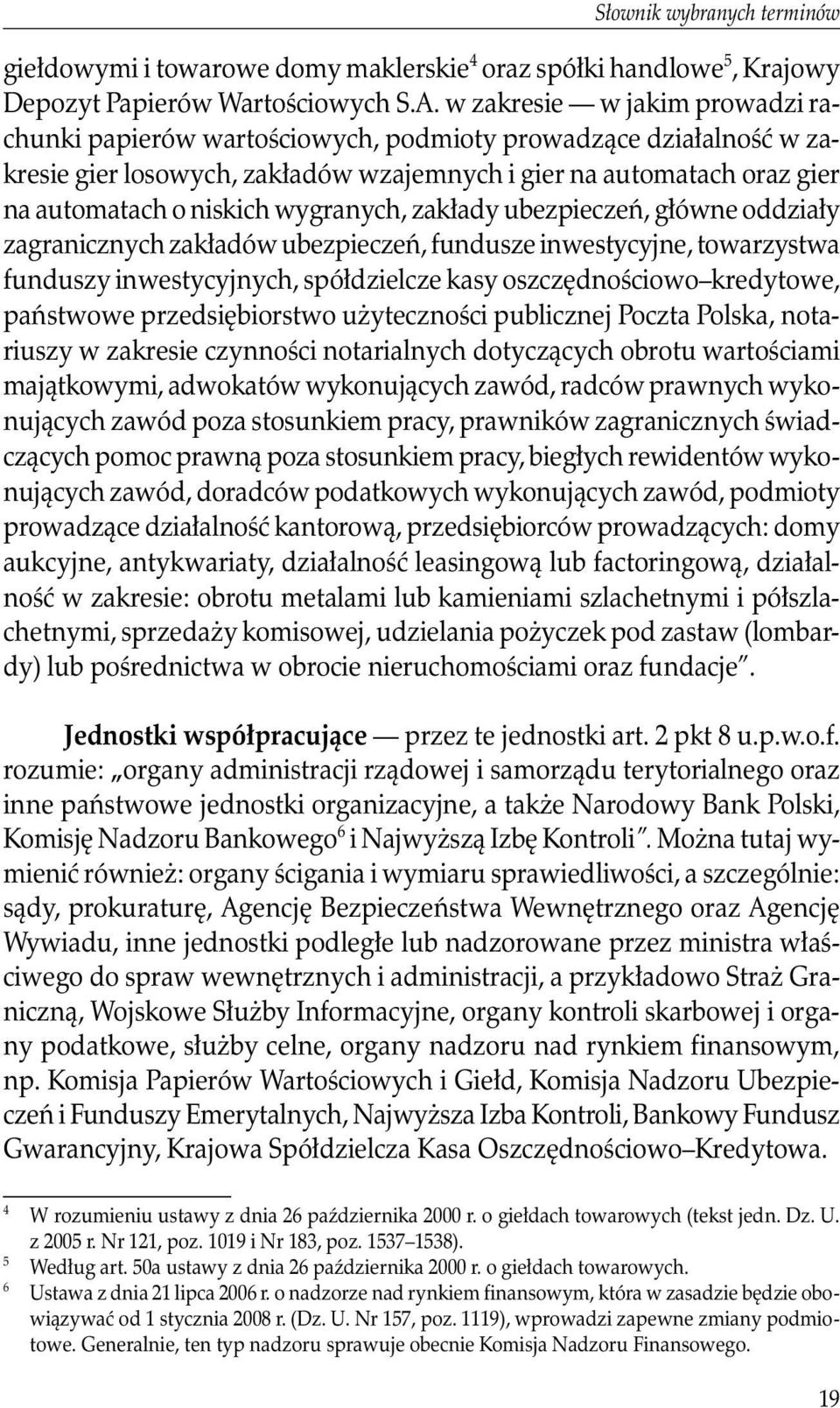 wygranych, zakłady ubezpieczeń, główne oddziały zagranicznych zakładów ubezpieczeń, fundusze inwestycyjne, towarzystwa funduszy inwestycyjnych, spółdzielcze kasy oszczędnościowo kredytowe, państwowe