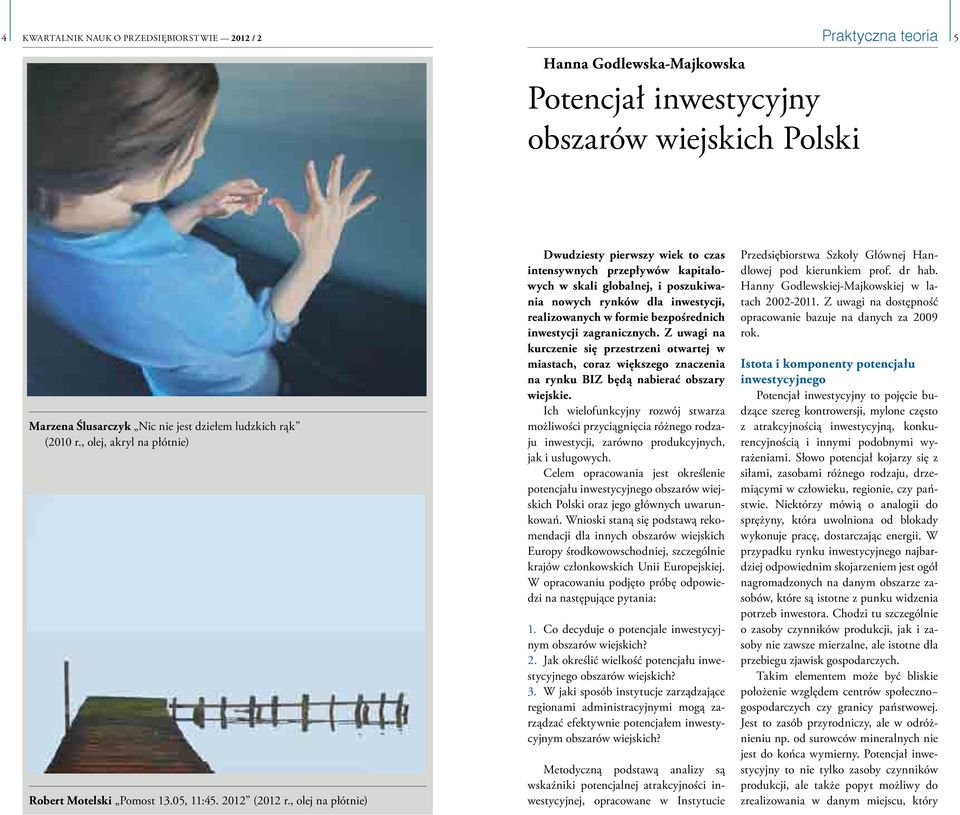 , olej na płótnie) Dwudziesty pierwszy wiek to czas intensywnych przepływów kapitałowych w skali globalnej, i poszukiwania nowych rynków dla inwestycji, realizowanych w formie bezpośrednich