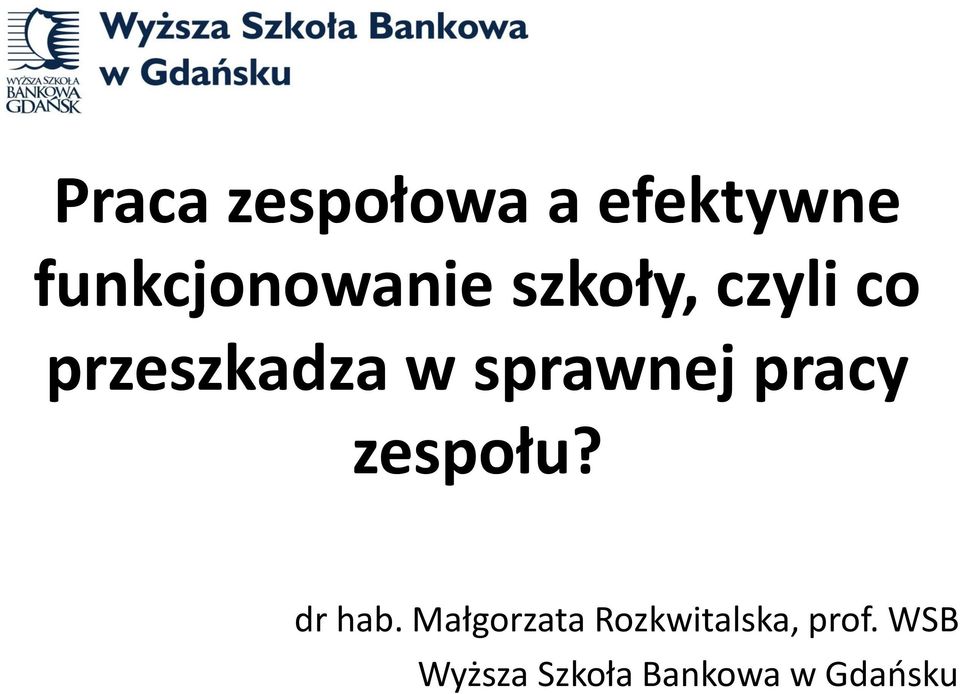 pracy zespołu? dr hab.