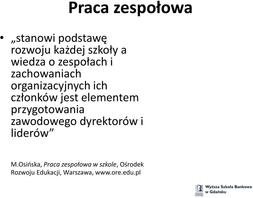 elementem przygotowania zawodowego dyrektorów i liderów M.