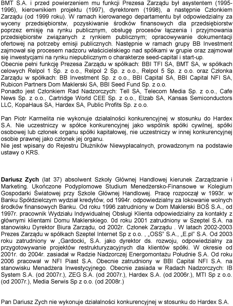 przyjmowania przedsiębiorstw związanych z rynkiem publicznym; opracowywanie dokumentacji ofertowej na potrzeby emisji publicznych.