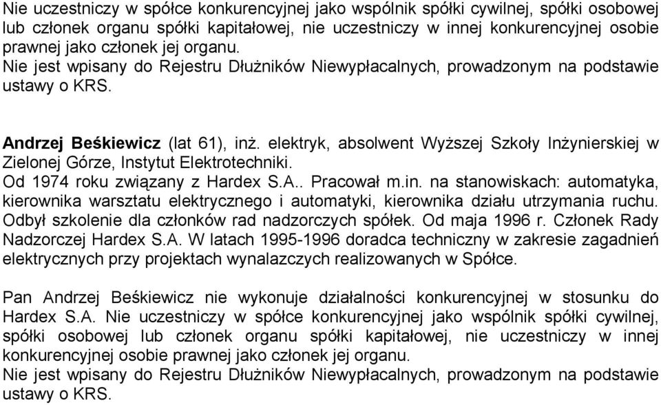 na stanowiskach: automatyka, kierownika warsztatu elektrycznego i automatyki, kierownika działu utrzymania ruchu. Odbył szkolenie dla członków rad nadzorczych spółek. Od maja 1996 r.