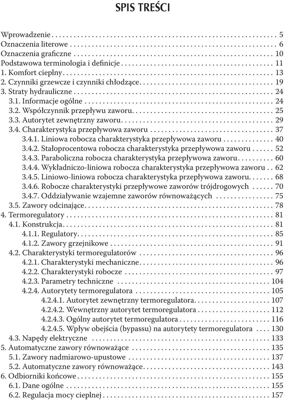 Czynniki grzewcze i czynniki chłodzące..................................... 19 3. Straty hydrauliczne....................................................... 24 3.1. Informacje ogólne.................................................... 24 3.2. Współczynnik przepływu zaworu.