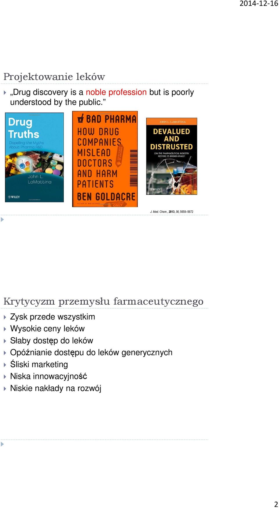 , 2013, 56, 5659 5672 Krytycyzm przemysłu farmaceutycznego Zysk przede wszystkim