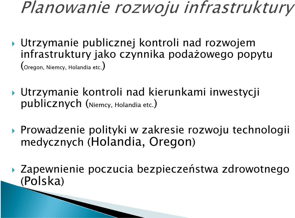 ) Utrzymanie kontroli nad kierunkami inwestycji publicznych (Niemcy, Holandia etc.