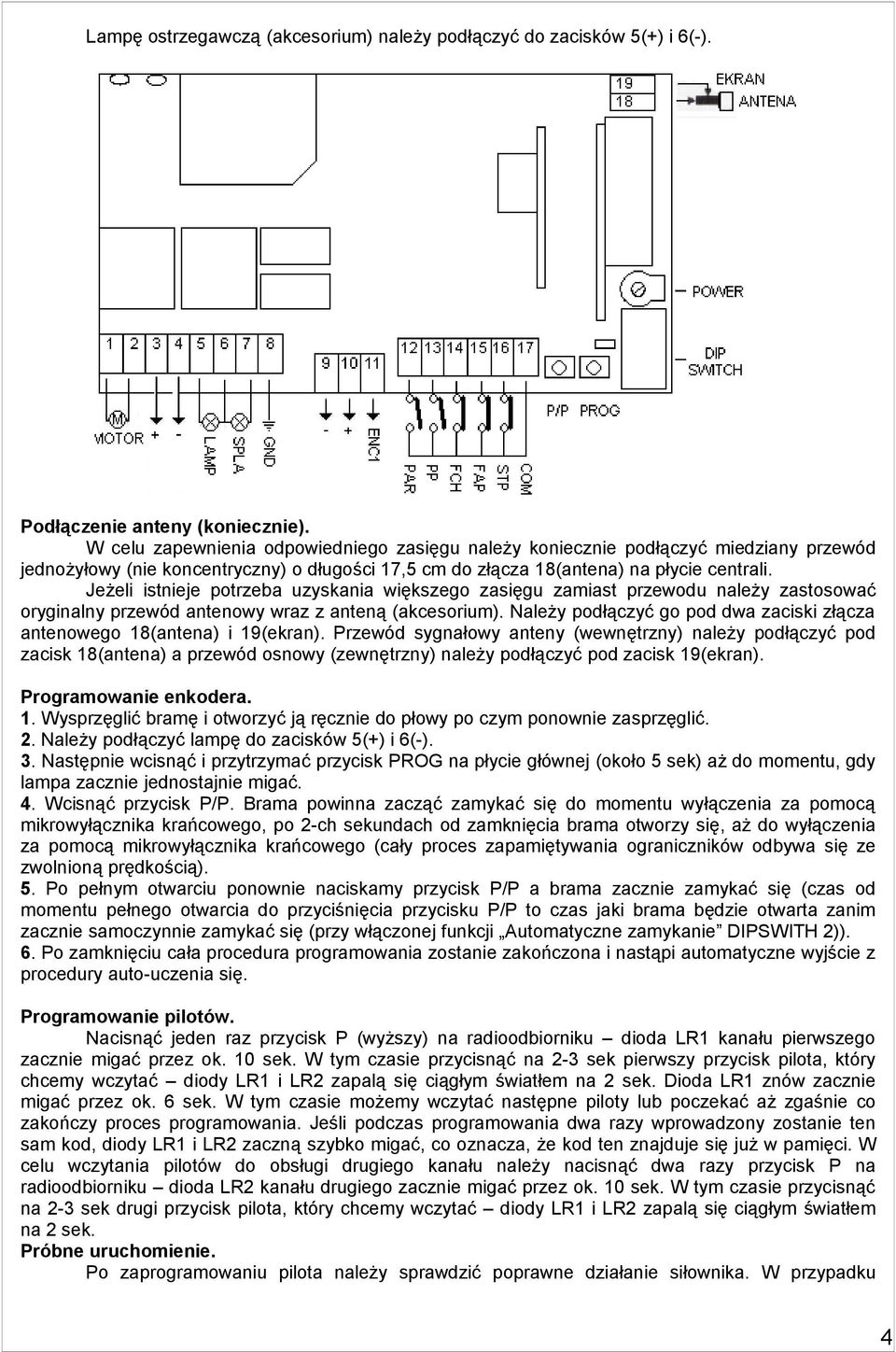 Jeżeli istnieje potrzeba uzyskania większego zasięgu zamiast przewodu należy zastosować oryginalny przewód antenowy wraz z anteną (akcesorium).