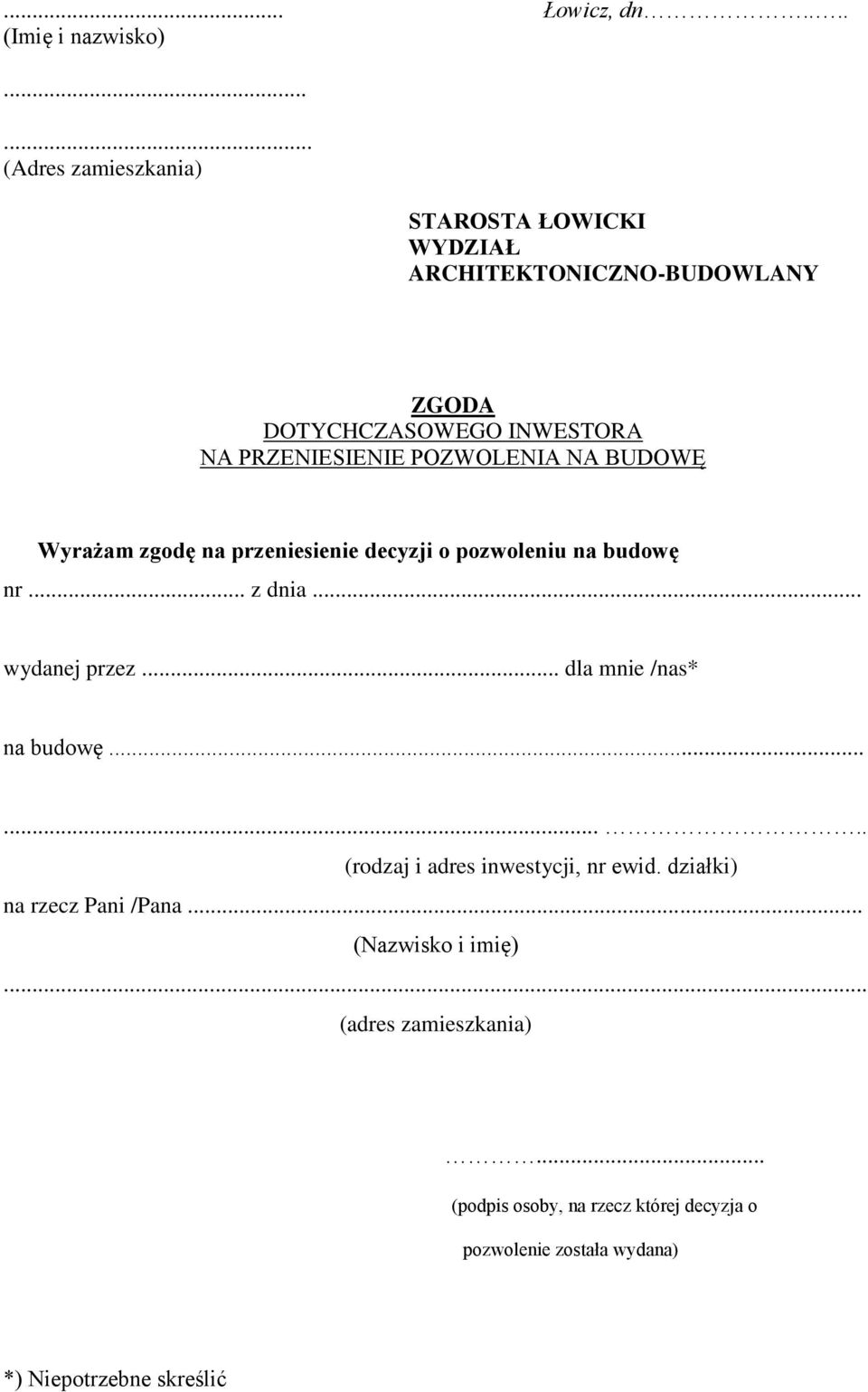 POZWOLENIA NA BUDOWĘ Wyrażam zgodę na przeniesienie decyzji o pozwoleniu na budowę nr... z dnia... wydanej przez.