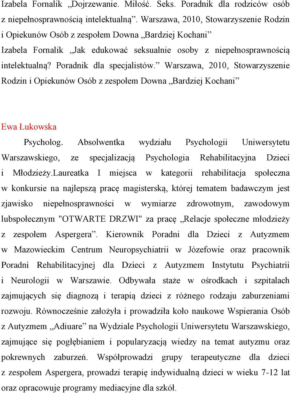 Warszawa, 2010, Stowarzyszenie Rodzin i Opiekunów Osób z zespołem Downa Bardziej Kochani Ewa Łukowska Psycholog.