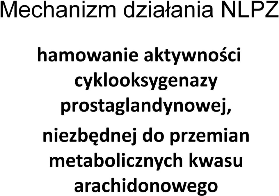 prostaglandynowej, niezbędnej do