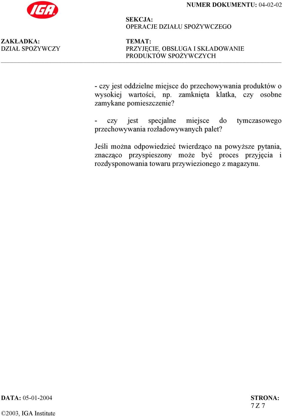 - czy jest specjalne miejsce do tymczasowego przechowywania rozładowywanych palet?