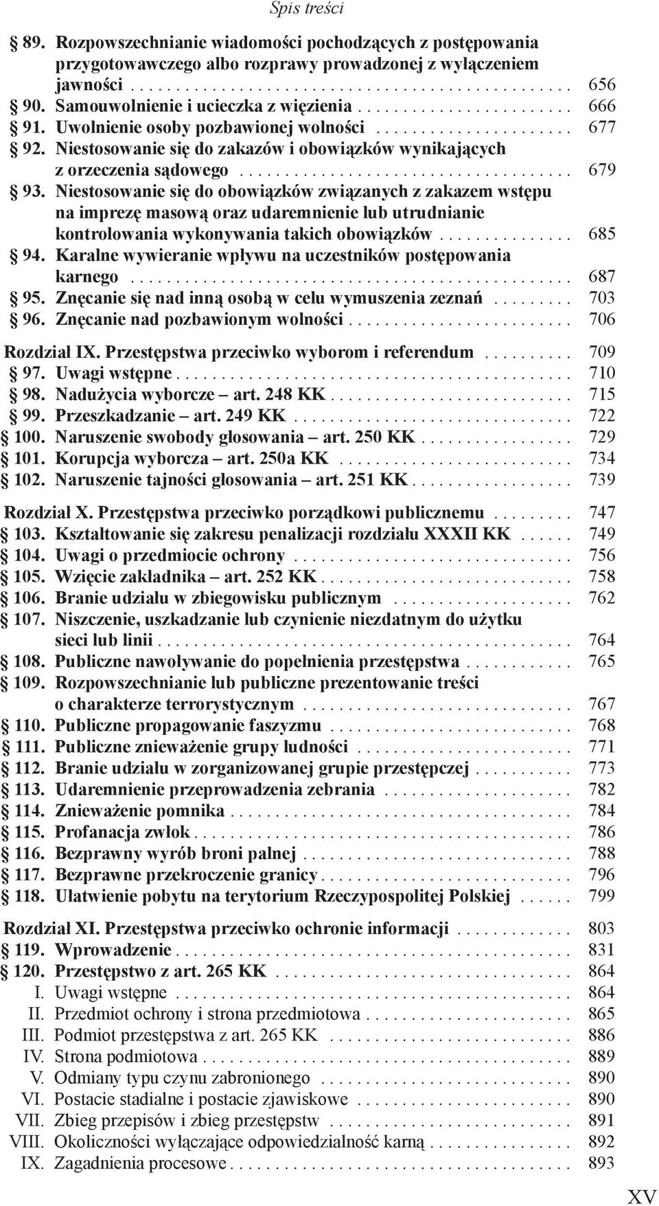 Niestosowanie się do obowiązków związanych z zakazem wstępu na imprezę masową oraz udaremnienie lub utrudnianie kontrolowania wykonywania takich obowiązków.... 685 94.