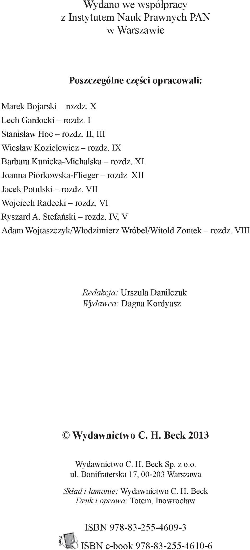 Stefański rozdz. IV, V Adam Wojtaszczyk/Włodzimierz Wróbel/Witold Zontek rozdz. VIII Redakcja: Urszula Danilczuk Wydawca: Dagna Kordyasz Wydawnictwo C. H.