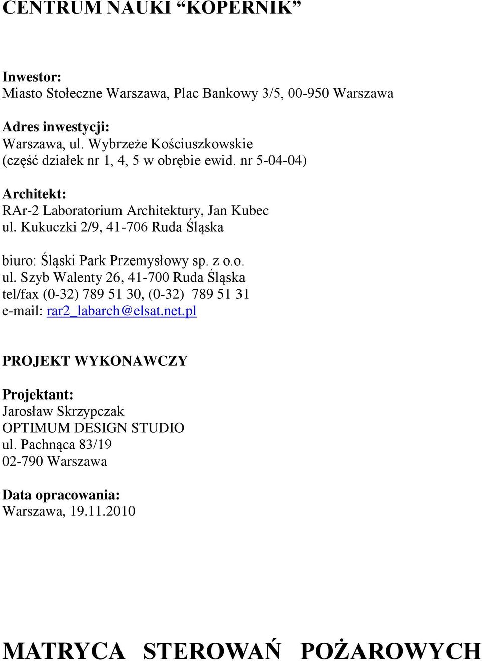 Kukuczki 2/9, 41-706 Ruda Śląska biuro: Śląski Park Przemysłowy sp. z o.o. ul.