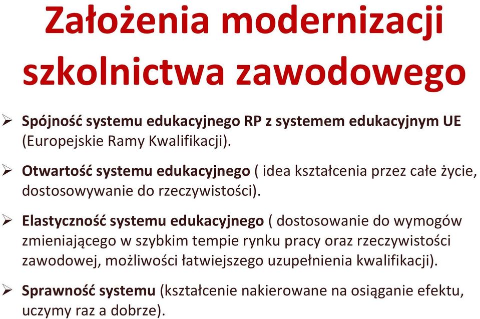 Elastyczność systemu edukacyjnego ( dostosowanie do wymogów zmieniającego w szybkim tempie rynku pracy oraz rzeczywistości