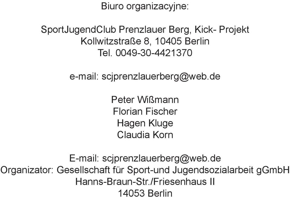 de Peter Wißmann Florian Fischer Hagen Kluge Claudia Korn E-mail: scjprenzlauerberg@web.