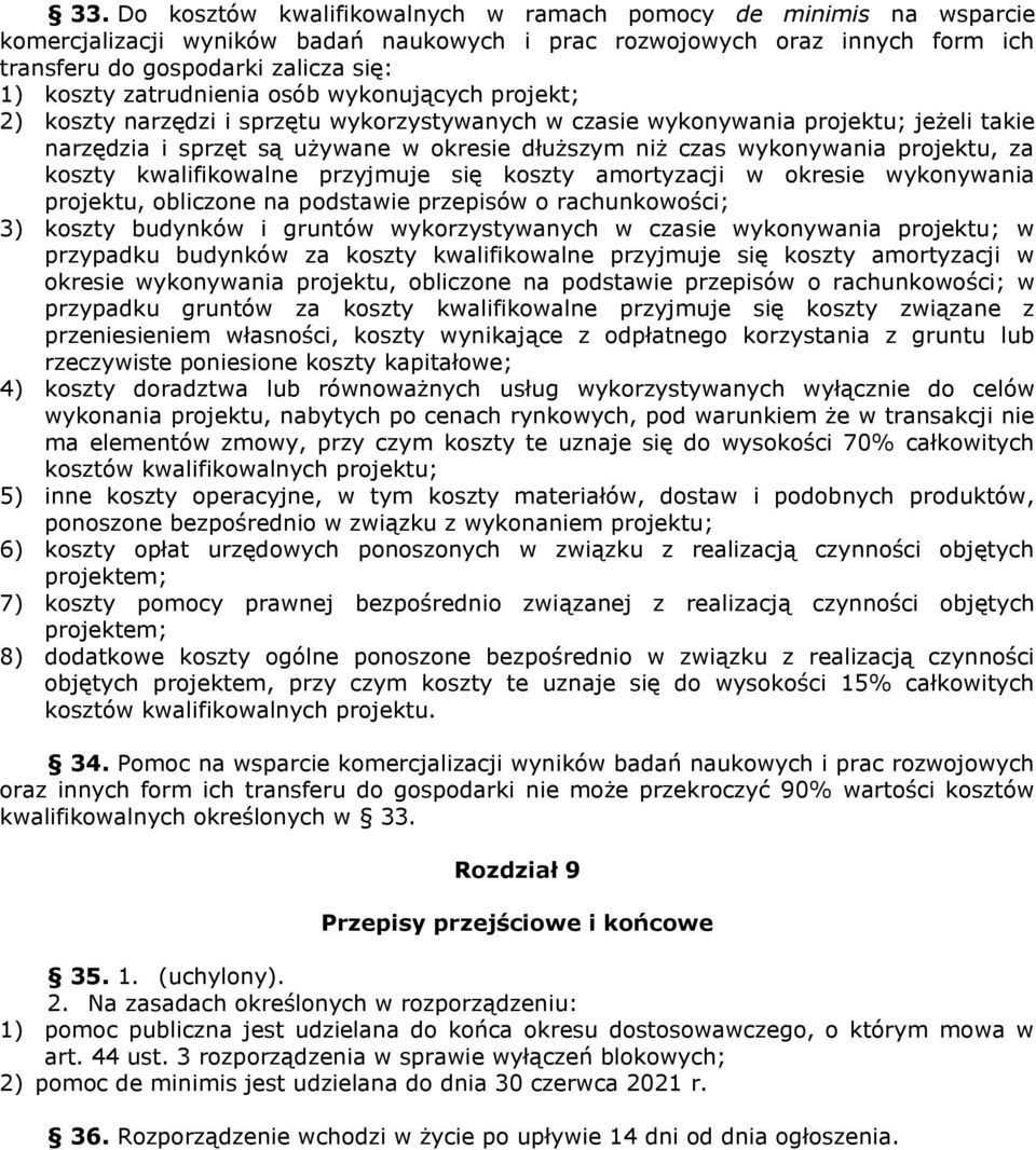 projektu, za koszty kwalifikowalne przyjmuje się koszty amortyzacji w okresie wykonywania projektu, obliczone na podstawie przepisów o rachunkowości; 3) koszty budynków i gruntów wykorzystywanych w