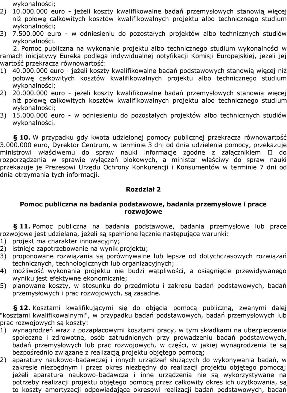 000 euro - w odniesieniu do pozostałych projektów albo technicznych studiów wykonalności. 2.