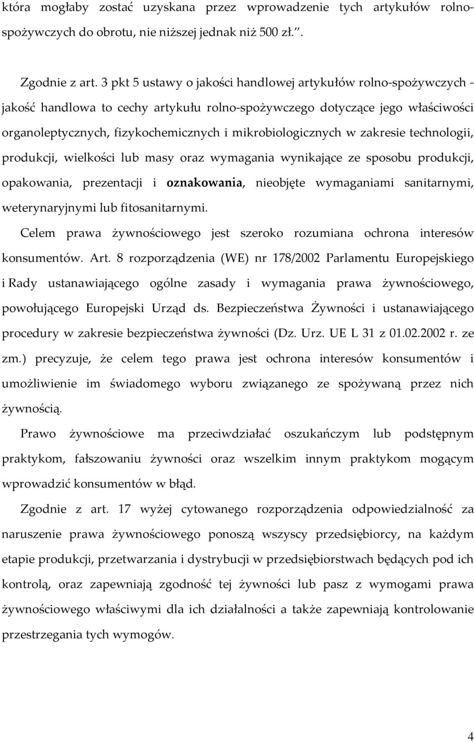 mikrobiologicznych w zakresie technologii, produkcji, wielkości lub masy oraz wymagania wynikające ze sposobu produkcji, opakowania, prezentacji i oznakowania, nieobjęte wymaganiami sanitarnymi,