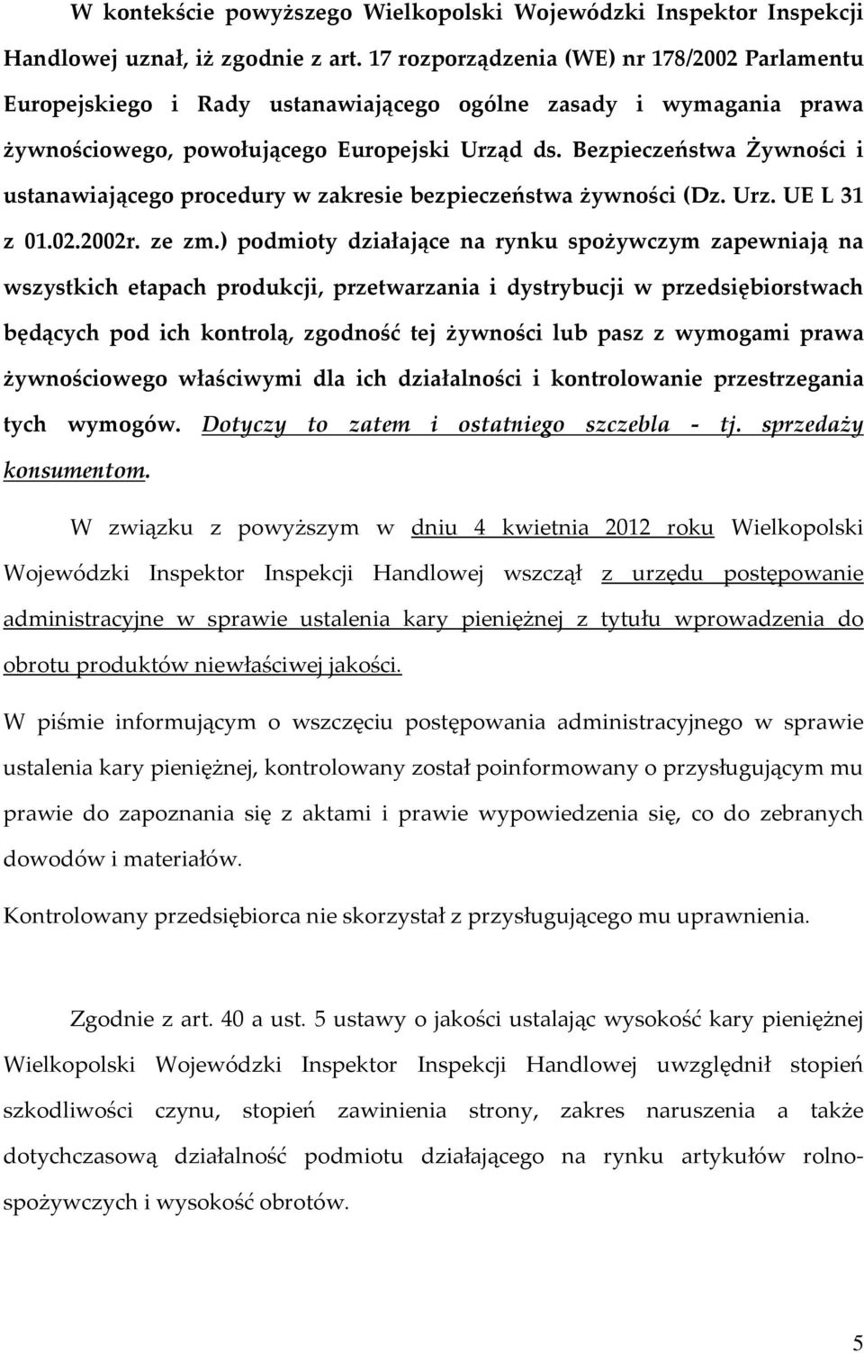 Bezpieczeństwa Żywności i ustanawiającego procedury w zakresie bezpieczeństwa żywności (Dz. Urz. UE L 31 z 01.02.2002r. ze zm.