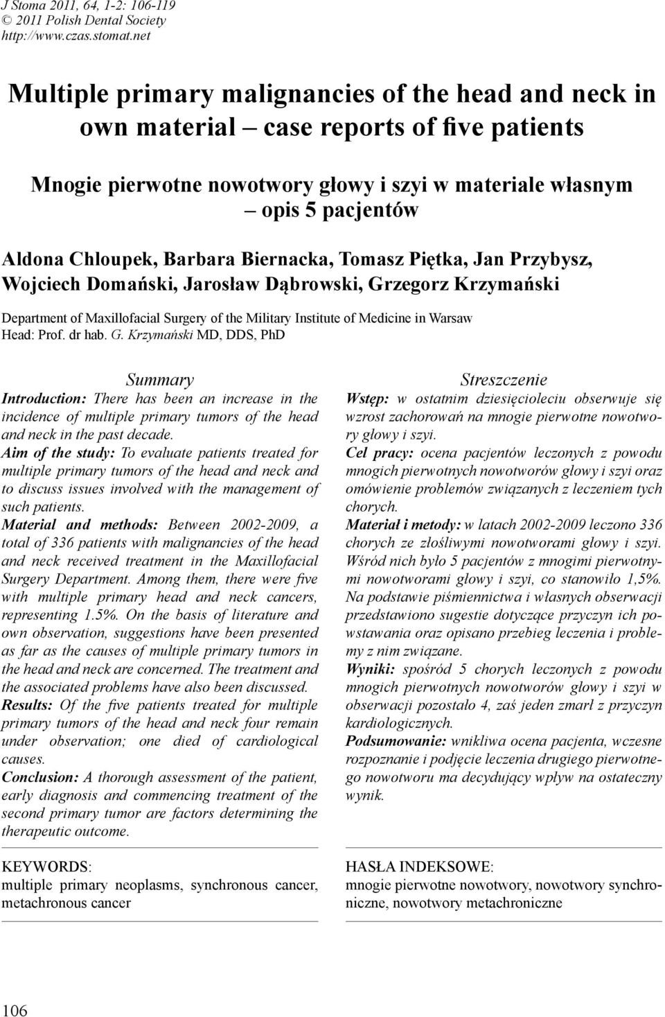 Barbara Biernacka, Tomasz Piętka, Jan Przybysz, Wojciech Domański, Jarosław Dąbrowski, Grzegorz Krzymański Department of Maxillofacial Surgery of the Military Institute of Medicine in Warsaw Head:
