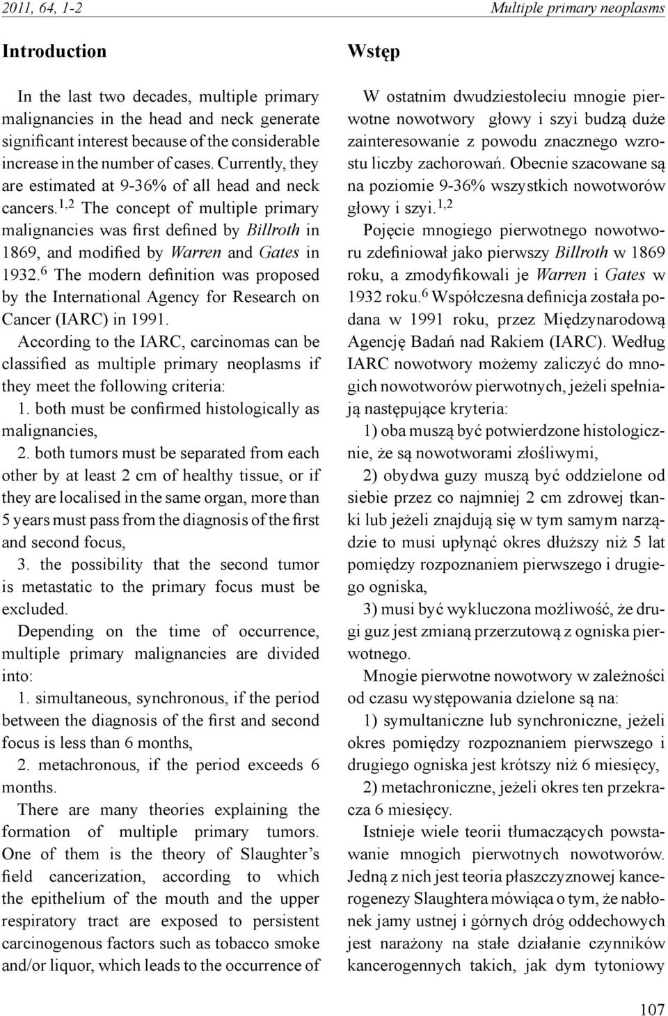 1,2 The concept of multiple primary malignancies was first defined by Billroth in 1869, and modified by Warren and Gates in 1932.