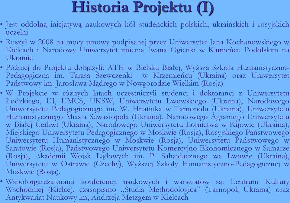 Tarasa Szewczenki w Krzemieńcu (Ukraina) oraz Uniwersytet Państwowy im.