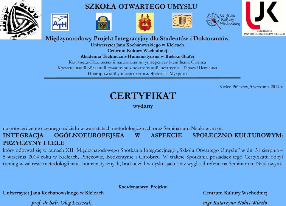 Ярослава Мудрого CERTYFIKAT wydany Kielce-Pińczów, 5 września 2014 r. na potwierdzenie czynnego udziału w warsztatach metodologicznych oraz Seminarium Naukowym pt.