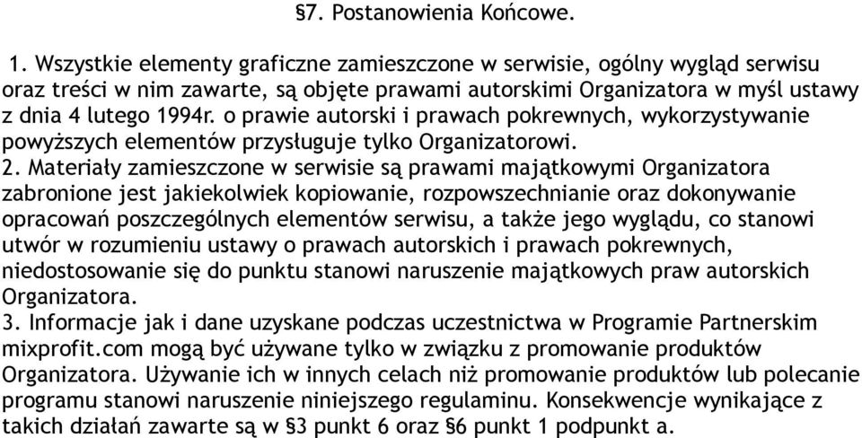 o prawie autorski i prawach pokrewnych, wykorzystywanie powyższych elementów przysługuje tylko Organizatorowi. 2.