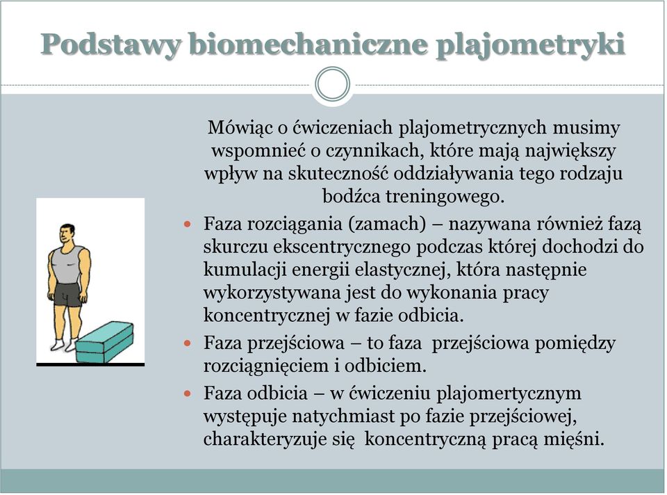 Faza rozciągania (zamach) nazywana również fazą skurczu ekscentrycznego podczas której dochodzi do kumulacji energii elastycznej, która następnie