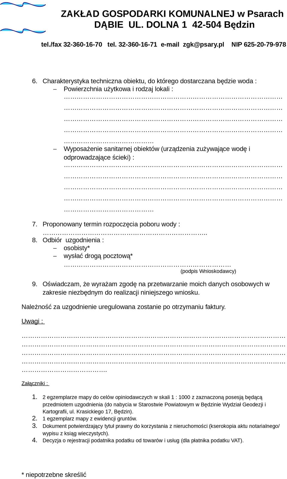 Oświadczam, że wyrażam zgodę na przetwarzanie moich danych osobowych w zakresie niezbędnym do realizacji niniejszego wniosku. Należność za uzgodnienie uregulowana zostanie po otrzymaniu faktury.