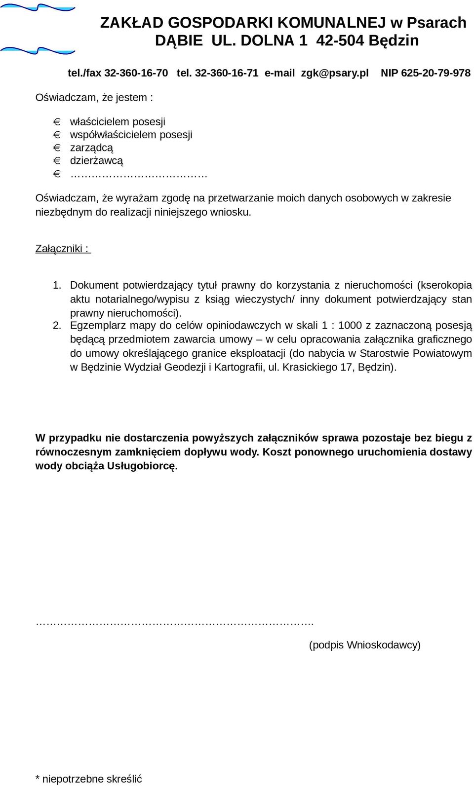 Dokument potwierdzający tytuł prawny do korzystania z nieruchomości (kserokopia aktu notarialnego/wypisu z ksiąg wieczystych/ inny dokument potwierdzający stan prawny nieruchomości). 2.