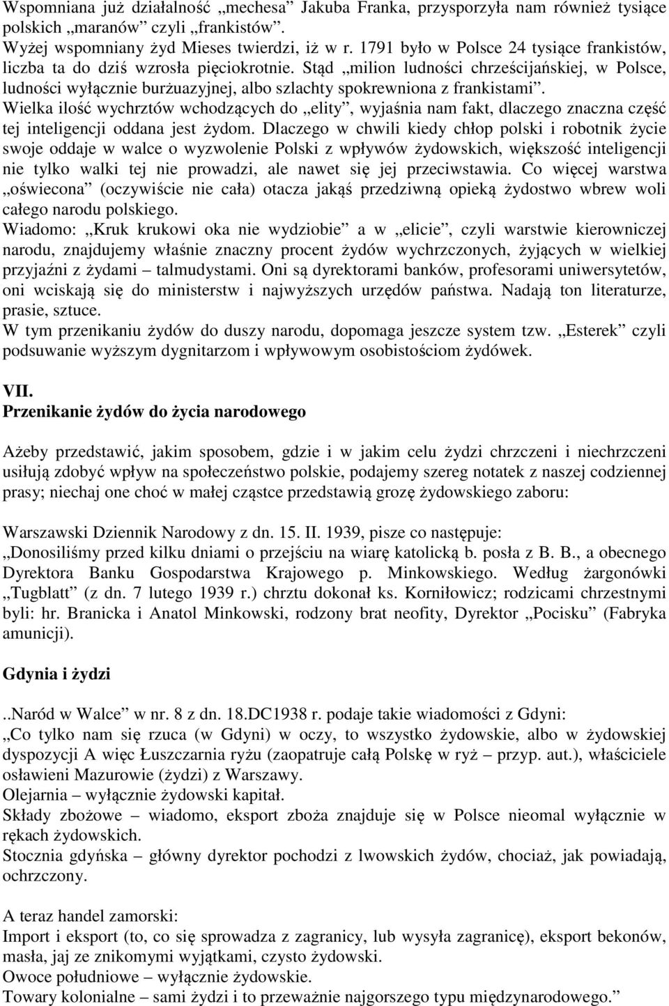 Stąd milion ludności chrześcijańskiej, w Polsce, ludności wyłącznie burżuazyjnej, albo szlachty spokrewniona z frankistami.