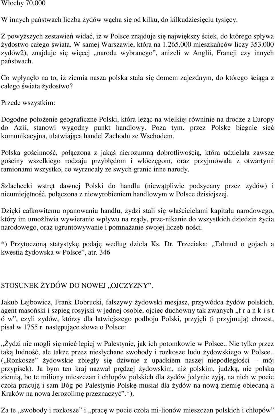 000 żydów2), znajduje się więcej narodu wybranego, aniżeli w Anglii, Francji czy innych państwach.