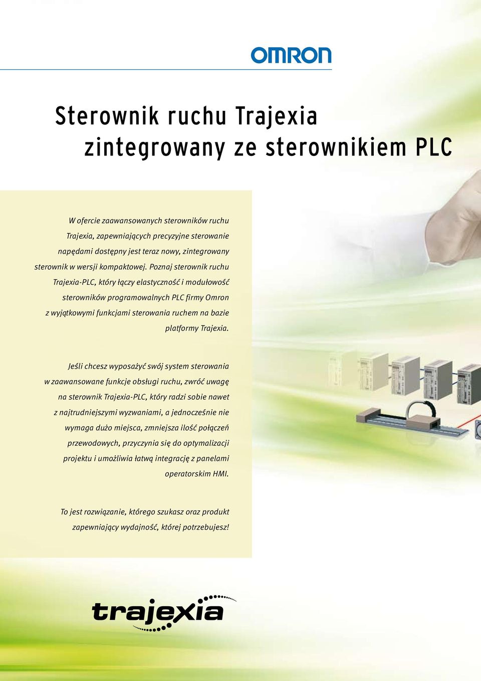 Poznaj sterownik ruchu Trajexia-PLC, który łączy elastyczność i modułowość sterowników programowalnych PLC firmy Omron z wyjątkowymi funkcjami sterowania ruchem na bazie platformy Trajexia.