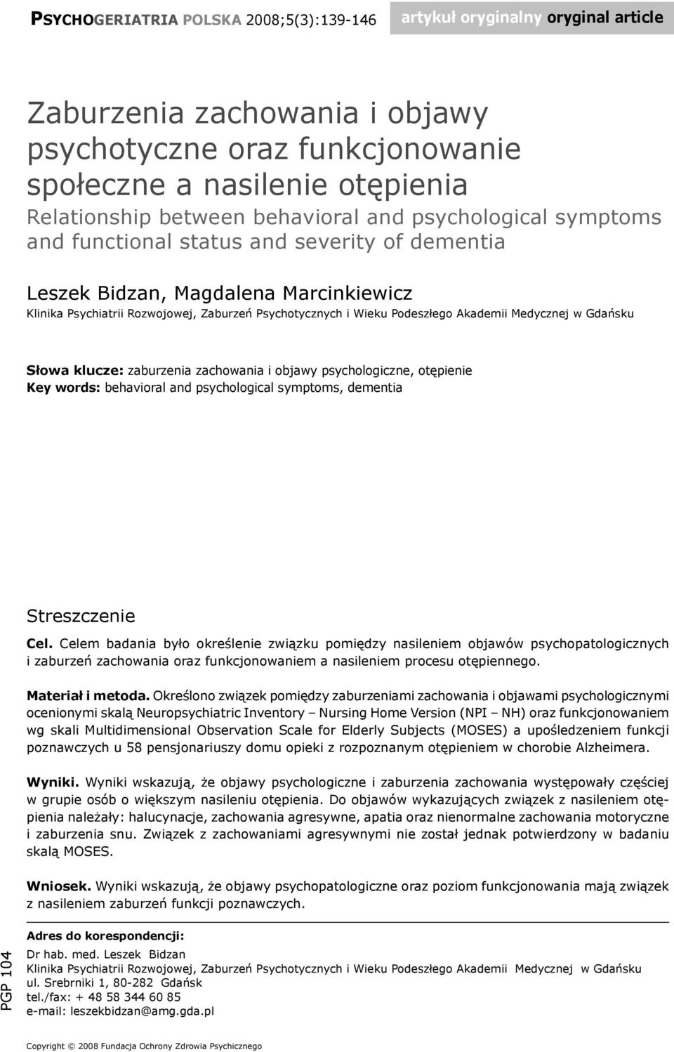 Akademii Medycznej w Gdańsku Słowa klucze: zaburzenia zachowania i objawy psychologiczne, otępienie Key words: behavioral and psychological symptoms, dementia Streszczenie Cel.