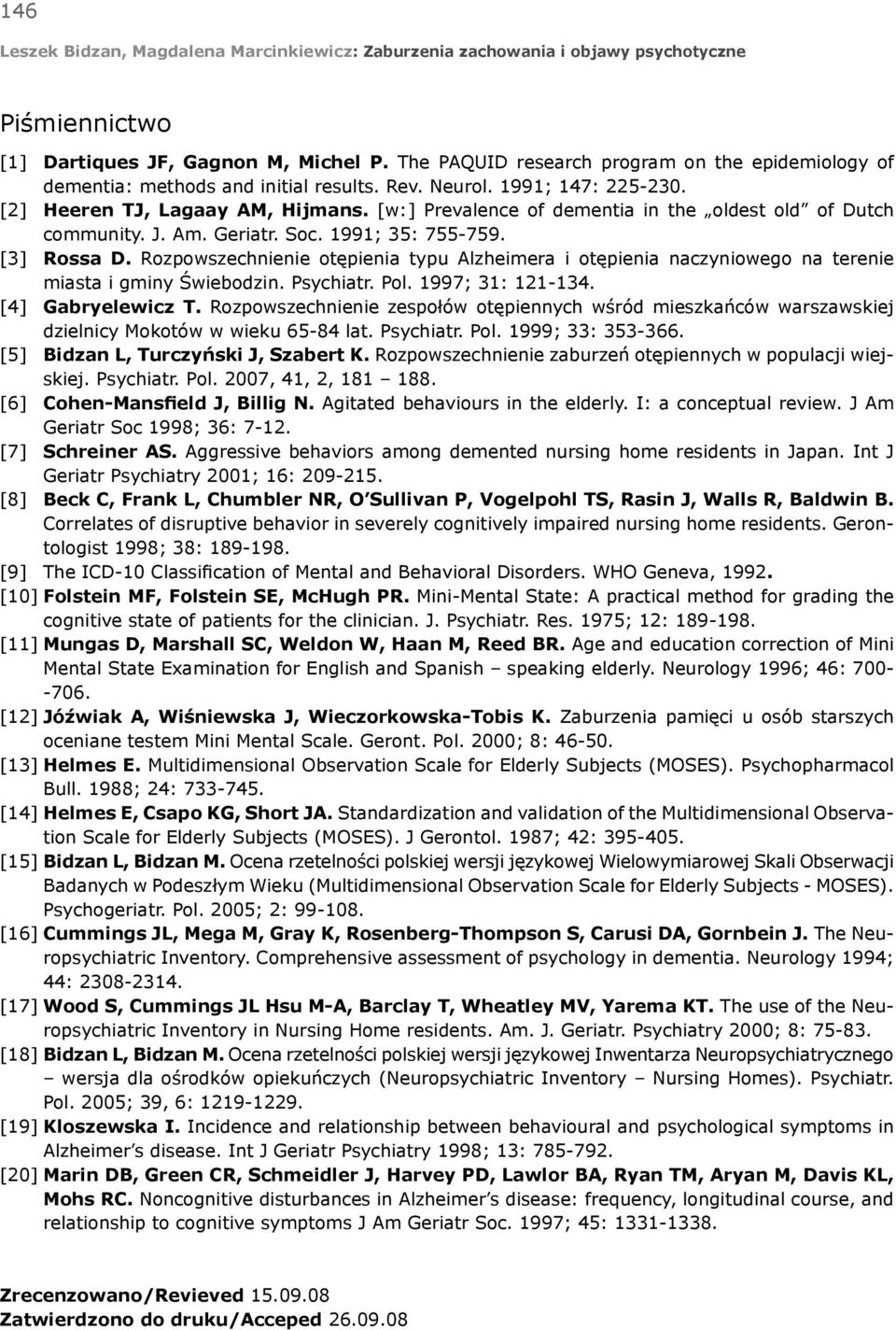 Rozpowszechnienie otępienia typu Alzheimera i otępienia naczyniowego na terenie miasta i gminy Świebodzin. Psychiatr. Pol. 1997; 31: 121-134. [4] Gabryelewicz T.