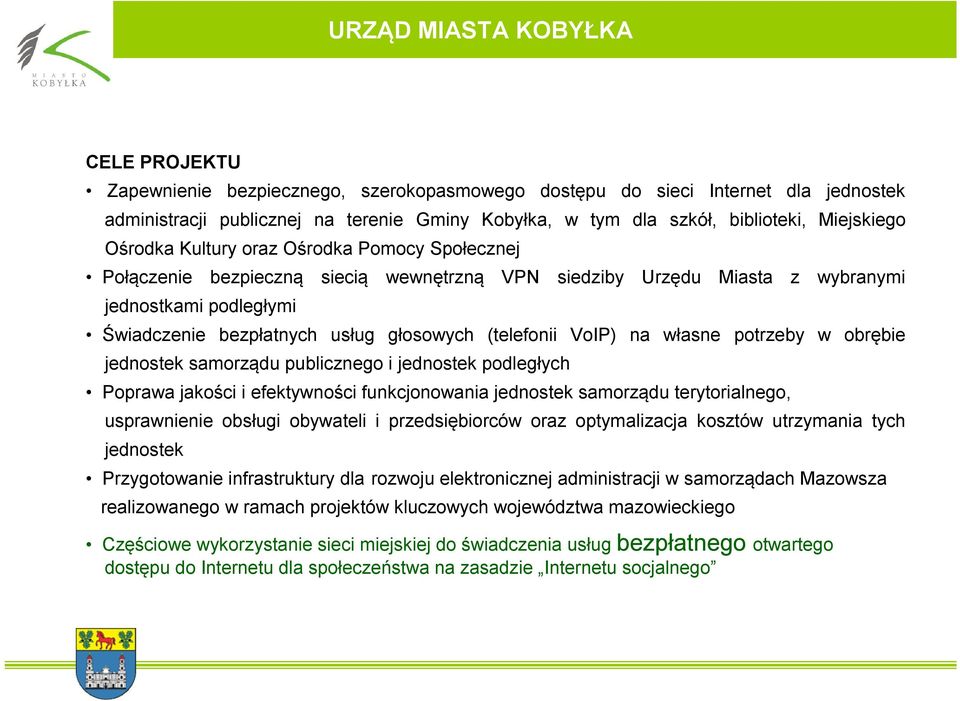 na własne potrzeby w obrębie jednostek samorządu publicznego i jednostek podległych Poprawa jakości i efektywności funkcjonowania jednostek samorządu terytorialnego, usprawnienie obsługi obywateli i