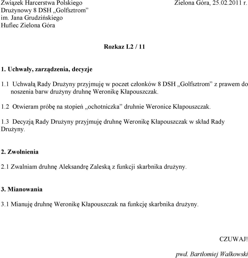 2 Otwieram próbę na stopień ochotniczka druhnie Weronice Kłapouszczak. 1.